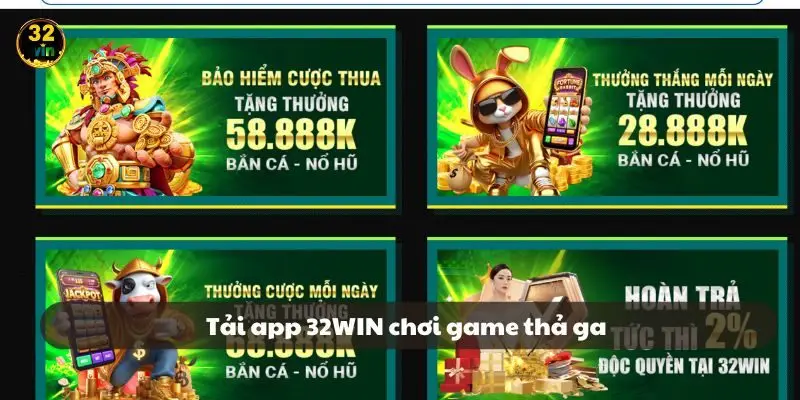 Chơi game thả ga không lo lừa đảo khi tải app 32WIN