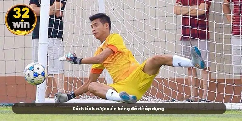 Cách tính cược xiên bóng đá dễ áp dụng