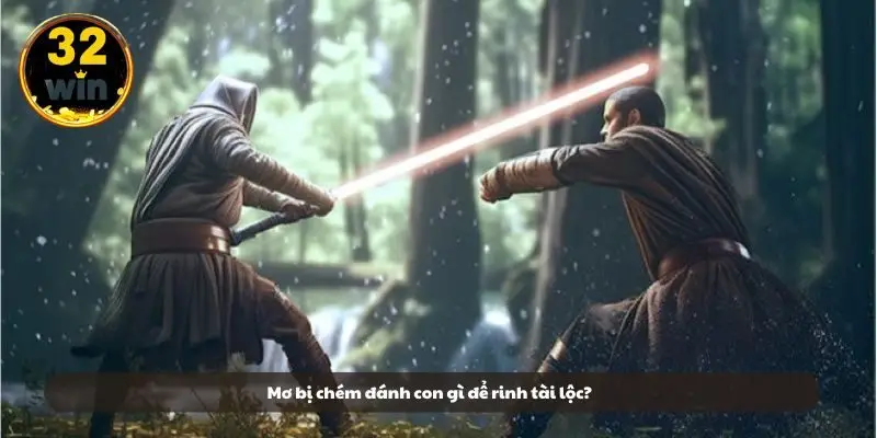 Mơ bị chém đánh con gì để rinh tài lộc?