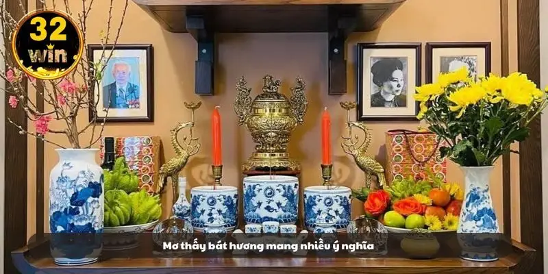 Mơ thấy bát hương mang nhiều ý nghĩa
