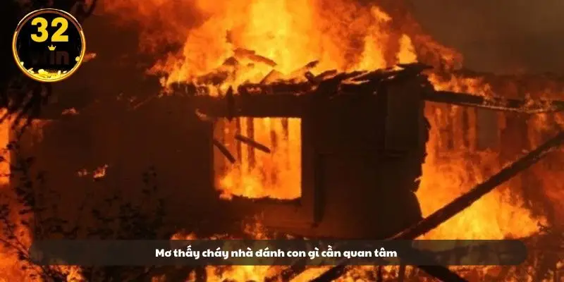 Mơ thấy cháy nhà đánh con gì cần quan tâm