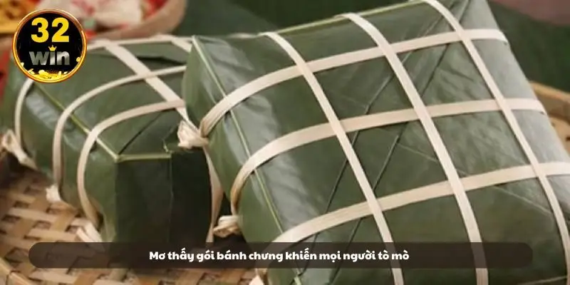 Mơ thấy gói bánh chưng khiến mọi người tò mò