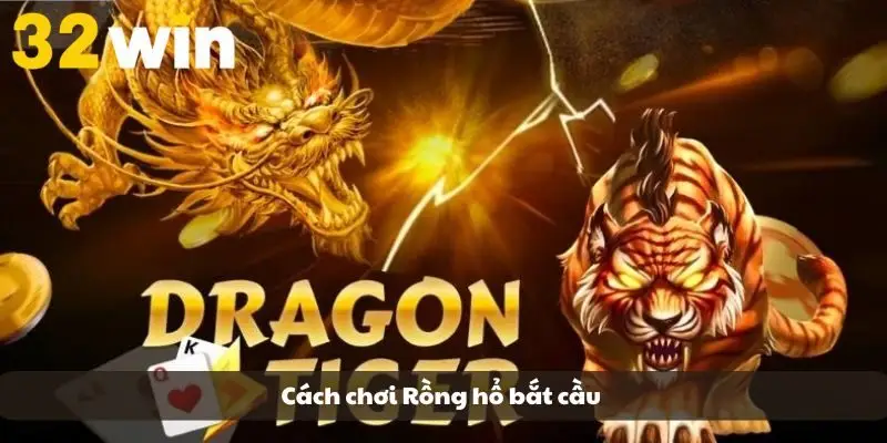 Cách chơi Rồng hổ thông minh là bắt cầu sau khi nhận diện xu hướng Cách chơi Rồng hổ thông minh là bắt cầu sau khi nhận diện xu hướng