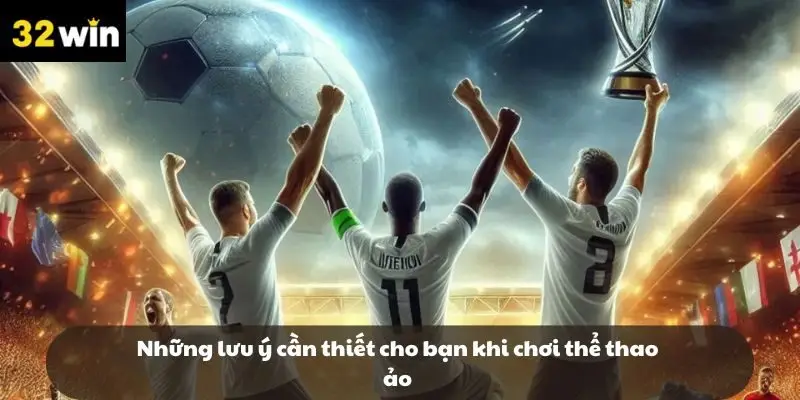 Những lưu ý cần thiết cho bạn khi chơi thể thao ảo Những lưu ý cần thiết cho bạn khi chơi thể thao ảo